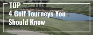 Top 4 Golf Tourneys You Should Know 7 Read more about the article Top 4 Golf Tourneys You Should Know