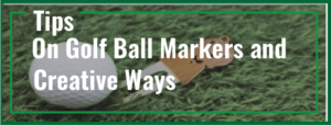 Read more about the article Tips on Golf Ball Markers and Creative Ways to Mark Your Balls